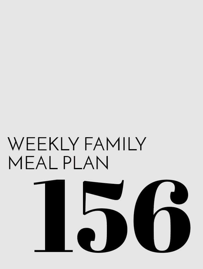 Weekly Family Meal Plan – Week 156