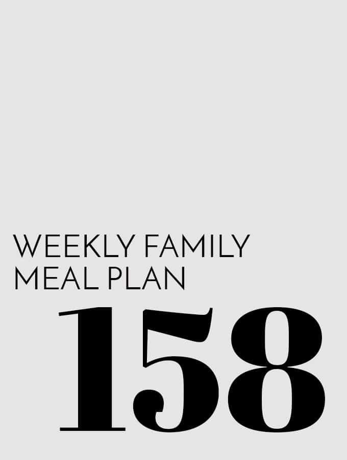 Weekly Family Meal Plan – Week 158