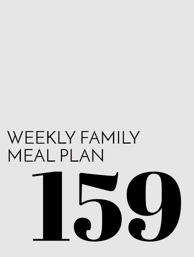 Weekly Family Meal Plan – Week 159