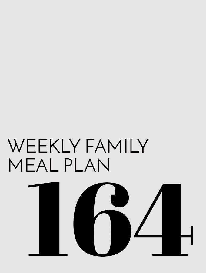 Weekly Family Meal Plan – Week 164