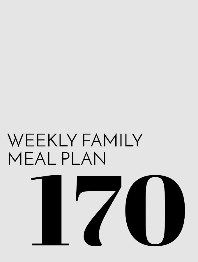 Weekly Family Meal Plan – Week 170