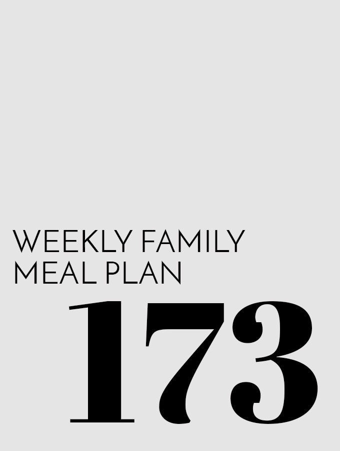 Weekly Family Meal Plan – Week 173