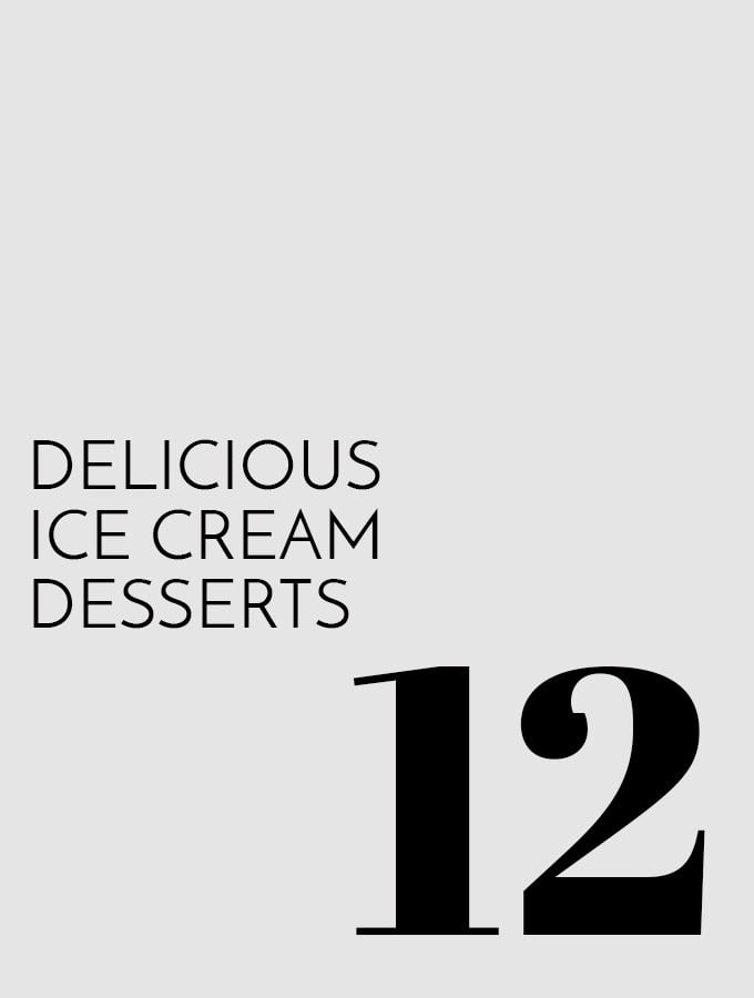 12 Delicious Ice Cream Desserts