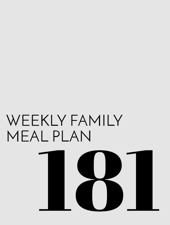 Weekly Family Meal Plan – Week 181