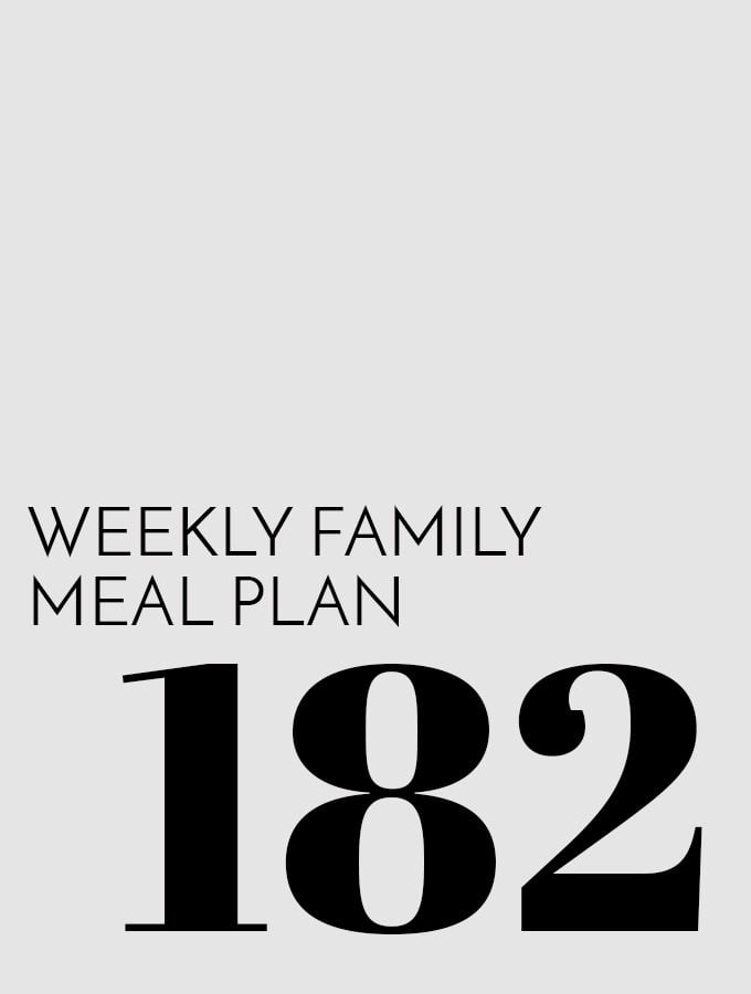 Weekly Family Meal Plan – Week 182