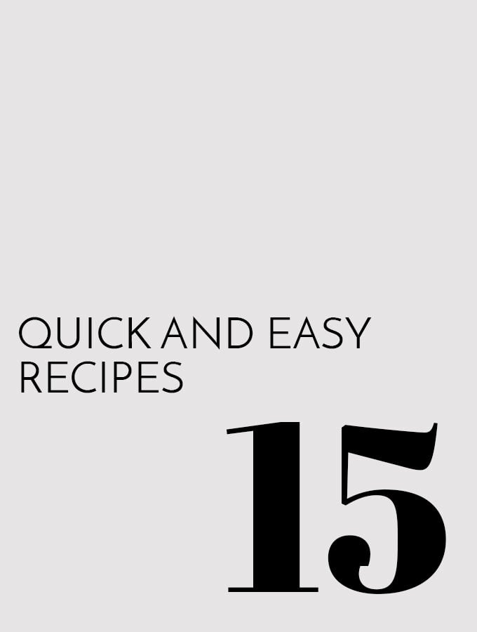 15 Quick and Easy Recipes