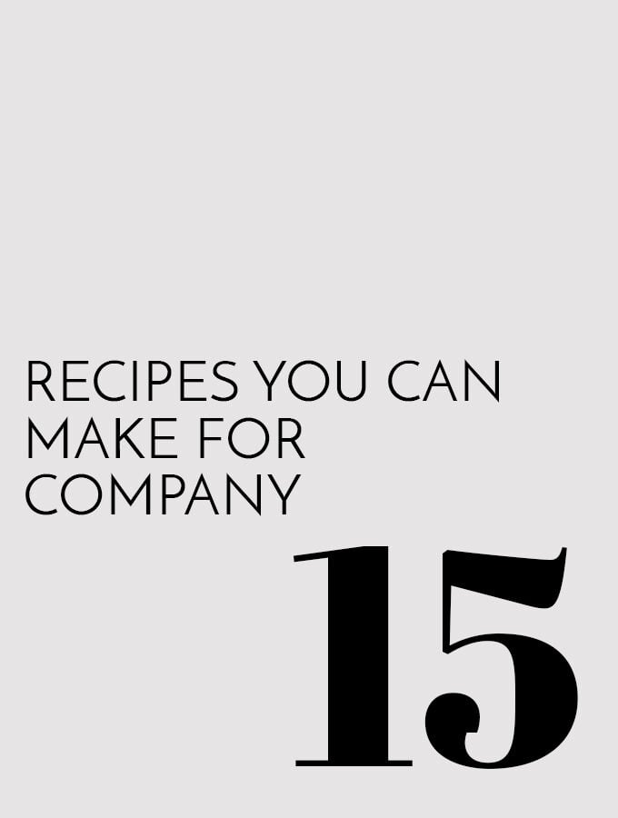 15 Recipes You Can Make for Company