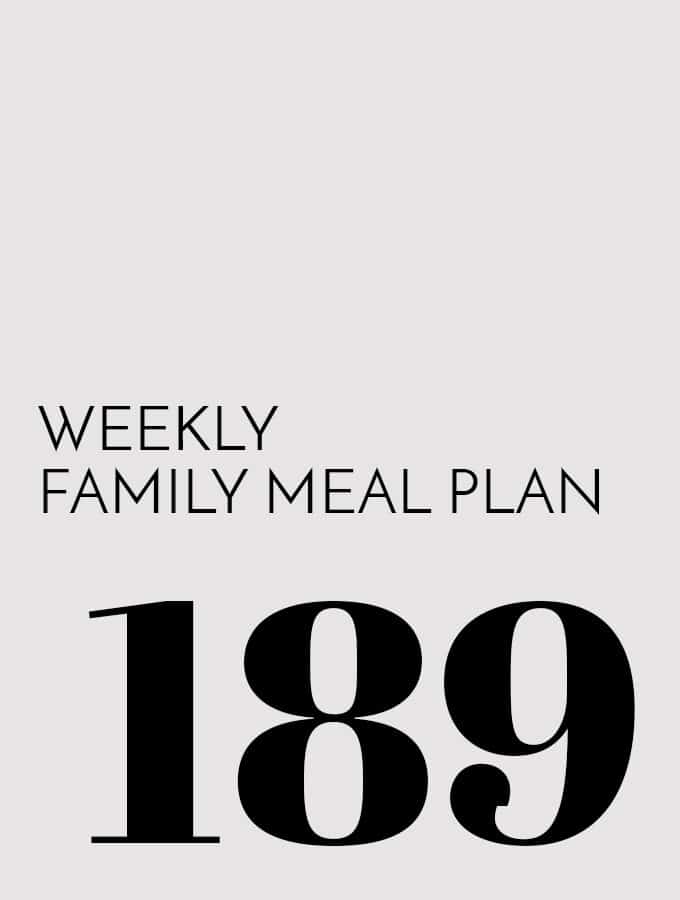 Weekly Family Meal Plan – Week 189